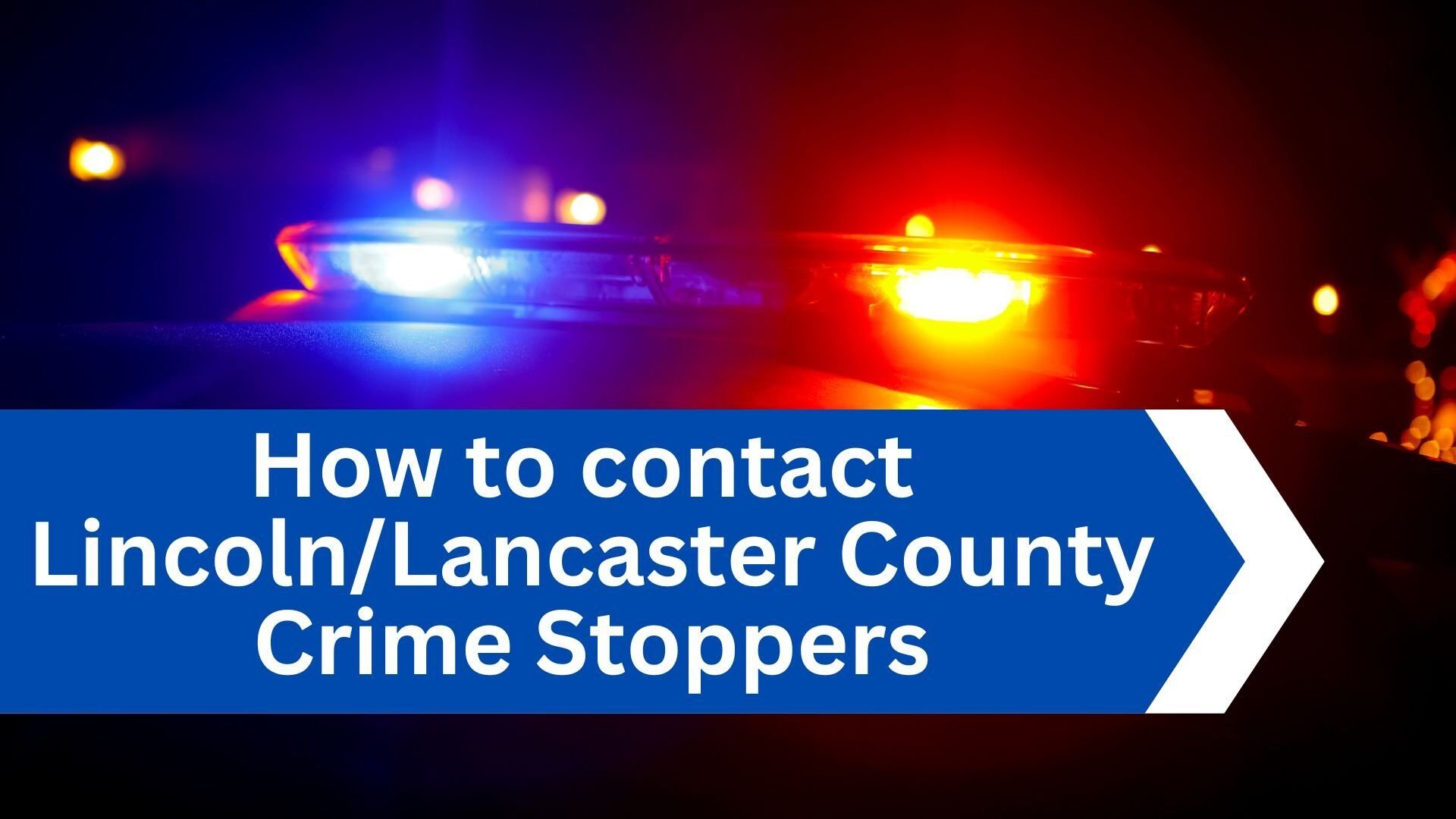 How to contact Lincoln/Lancaster County Crime Stoppers